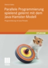 Image for Parallele Programmierung spielend gelernt mit dem Java-Hamster-Modell: Programmierung mit Java-Threads