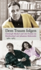 Image for Dem Traum folgen: Christoph Meckel und Lilo Fromm im Briefwechsel mit Johanns Bobrowski 1960-1965