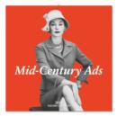 Image for Mid-century Ads : Advertising from the Mad Men Era - 2014 Wall Calendar