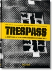 Image for Trespass  : a history of uncommissioned urban art