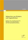 Image for Adipositas Von Kindern Und Jugendlichen : Einfluss Des Soziooekonomischen Wandels In Der Gesellschaft Auf Das Gesundh