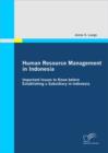 Image for Human Resource Management in Indonesia: Important Issues to Know before Establishing a Subsidiary in Indonesia