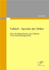 Image for Fussball - Sprache Der Voelker : Ueber Die Moeglichkeiten Des Fussballs In Der Entwicklungspolitik