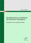 Image for Data Warehouse Im Rahmen Der Business Intelligence : Konzeption Eines Vorgehensmodells