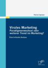 Image for Virales Marketing : Paradigmenwechsel oder weiterer Trend im Marketing?: Eine kritische Analyse