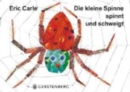 Image for Eric Carle - German : Die kleine Spinne spinnt und schweigt