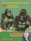 Image for Jane Goodall &amp; Dian Fossey : Unter wilden Menschenaffen: Unter wilden Menschenaffen