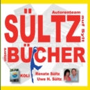 Image for SUELTZ BUECHER - Autorenteam Sultz auf Sylt - Buchprojekte 2014 bis 2020