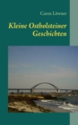 Image for Kleine Ostholsteiner Geschichten : 11 Kurzgeschichten zwischen Wellen und Wind