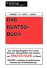 Image for Das Kuatsu-Buch : Der standige Begleiter fur Trainer, Betreuer, UEbungsleiter und Coaches zur Ersten Hilfe im Sport
