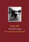 Image for Kriminal Tango : Die Unterwelt im Oberland
