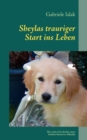 Image for Sheylas trauriger Start ins Leben : Die wahre Geschichte uber eine Golden Retriever Hundin