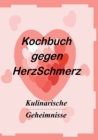 Image for Das Kochbuch gegen Herzschmerz : Kulinarische Geheimnisse