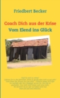 Image for Coach Dich aus der Krise : Vom Elend ins Gluck