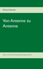 Image for Von Antenne zu Antenne : Notizen zu einer Theorie der UEbertragung elektromagnetischer Wellen