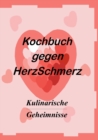 Image for Das Kochbuch gegen Herzschmerz : Kulinarische Geheimnisse