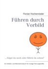 Image for Fuhren durch Vorbild : ... folgst du noch oder fuhrst du schon?