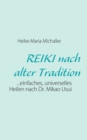 Image for REIKI nach alter Tradition : ...einfaches, universelles Heilen nach Dr. Mikao Usui