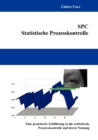 Image for SPC - Statistische Prozesskontrolle : Eine praktische Einfuhrung in die statistische Prozesskontrolle und deren Nutzung