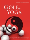 Image for Golf + Yoga - Ein Weg zum freudigen und besseren Spiel