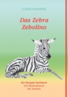 Image for Das Zebra Zebolino : Ein Fantasie-Sachbuch mit Illustrationen der Autorin