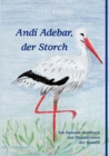Image for Andi Adebar, der Storch : Ein Fantasie-Sachbuch mit Illustrationen der Autorin
