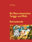 Image for Die Meerschweinchen Twiggy und Molly : Rattenbande