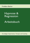 Image for Hypnose &amp; Regression : Grundlagen, Experimente, Therapie und Coaching