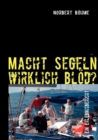 Image for Macht Segeln wirklich bloed? : Antworten fur Skipper, Crew und Charter