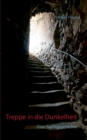 Image for Treppe in die Dunkelheit : Eine Suchtgeschichte