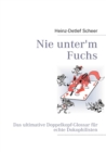 Image for Nie unter&#39;m Fuchs : Das ultimative Doppelkopf-Glossar fur echte Dokophilisten