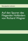 Image for Auf den Spuren des Fliegenden Hollanders von Richard Wagner