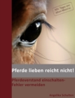 Image for Pferde lieben reicht nicht! : Pferdeverstand einschalten - Fehler vermeiden