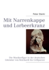 Image for Mit Narrenkappe und Lorbeerkranz : Die Musikerfigur in der deutschen Literatur von Reichardt bis Grillparzer