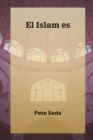 Image for El Islam es... Una Introduccion al Islam &amp; sus principios