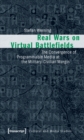 Image for Real Wars on Virtual Battlefields : The Convergence of Programmable Media at the Military-Civilian Margin