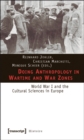 Image for Doing Anthropology in Wartime and War Zones – World War I and the Cultural Sciences in Europe