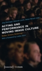 Image for Acting and Performance in Moving Image Culture – Bodies, Screens, Renderings