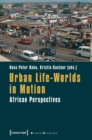 Image for Urban Life-Worlds in Motion : African Perspectives