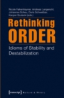 Image for Rethinking order  : idioms of stability and de-stabilization