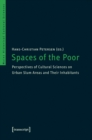 Image for Spaces of the Poor : Perspectives of Cultural Sciences on Urban Slum Areas and Their Inhabitants