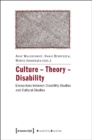 Image for Culture - theory - disability  : encounters between disability studies and cultural studies