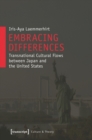 Image for Embracing Differences : Transnational Cultural Flows Between Japan and the United States