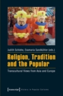 Image for Religion, Tradition, and the Popular : Transcultural Views from Asia and Europe