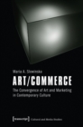 Image for Art/Commerce : The Convergence of Art and Marketing in Contemporary Culture