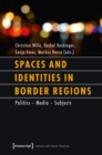 Image for Spaces and Identities in Border Regions – Policies – Media – Subjects