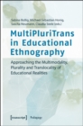 Image for MultiPluriTrans in educational ethnography  : approaching the multimodality, plurality and translocality of educational realities