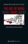 Image for The Art of Being Many : Towards a New Theory and Practice of Gathering