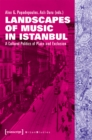 Image for Landscapes of Music in Istanbul – A Cultural Politics of Place and Exclusion