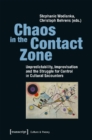 Image for Chaos in the Contact Zone – Unpredictability, Improvisation, and the Struggle for Control in Cultural Encounters